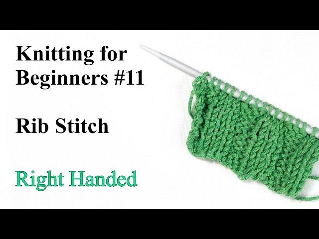 Rib Stitch - Knitting for Beginners #11 - Right Handed