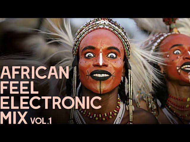 African Feel Electronic Music Mix