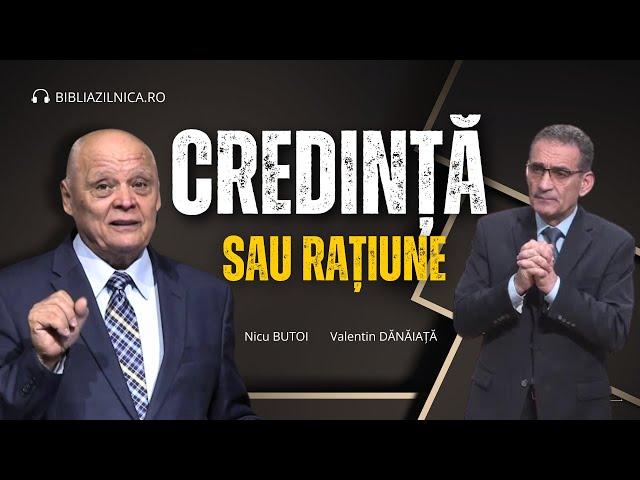 Predici creștine - Credință sau rațiune în studiul Bibliei? - Valentin Dănăiață și Nicu Butoi