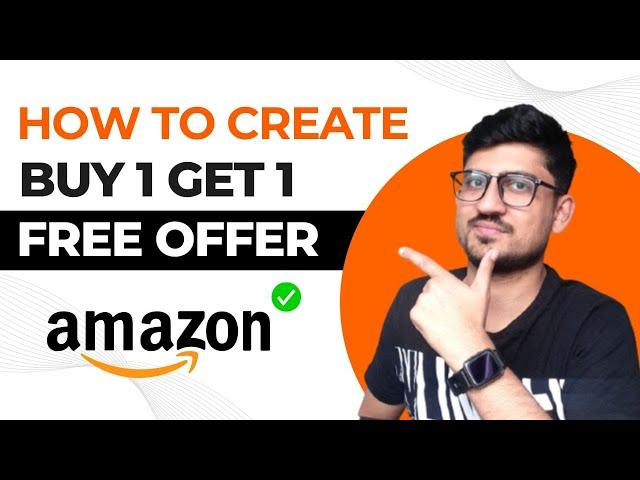 How To Create Buy 1 Get 1 Free Offer On Your Amazon FBA Listing