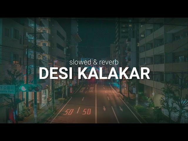 Desi kalakar ( slowed & reverb )