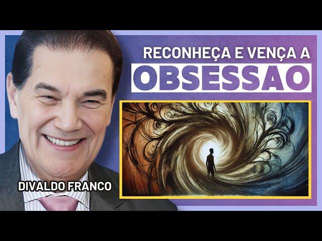 OBSESSÃO: A IMPORTÂNCIA DE SABER RECONHECÊ-LOS - DIVALDO FRANCO (PALESTRA ESPÍRITA)