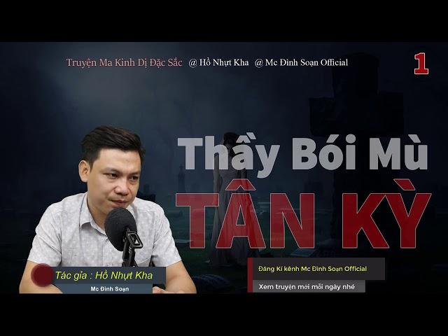 Thầy Bói Mù Ở Tân Kỳ-Truyện Ma Mới Có Thật Về Thầy Bói Mc Đình Soạn Kể Rợn