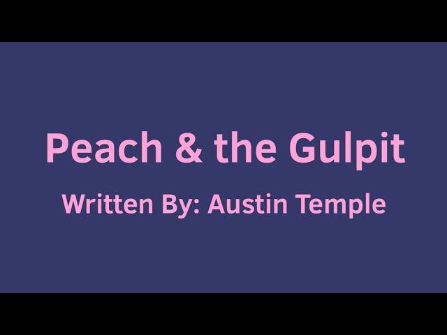 Peach & the Gulpit