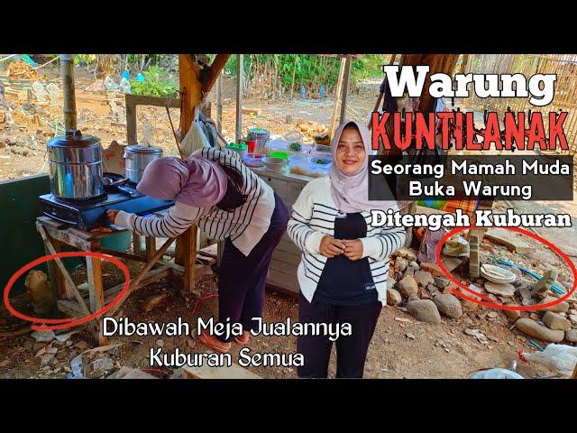 Warung Kuntilanak Mamah Muda Jualan Ditengah Kuburan, Dibawah Meja Jualan Kuburan Semua