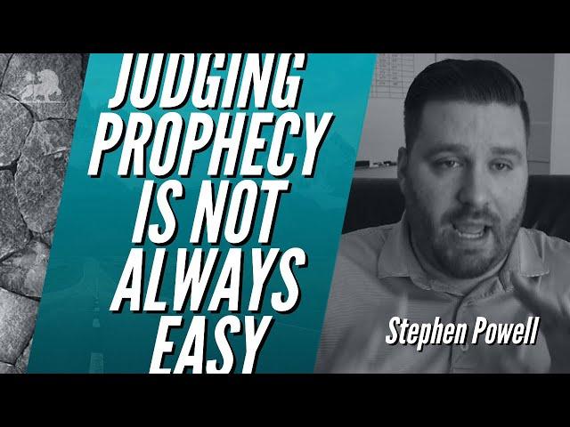 JUDGING PROPHECY IS NOT ALWAYS EASY | Stephen Powell