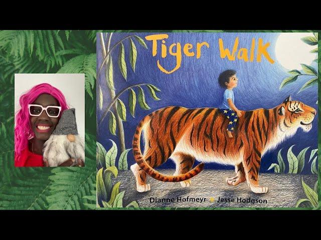 TIGER WALK by Dianne Hofmeyr & Jesse Hodgson