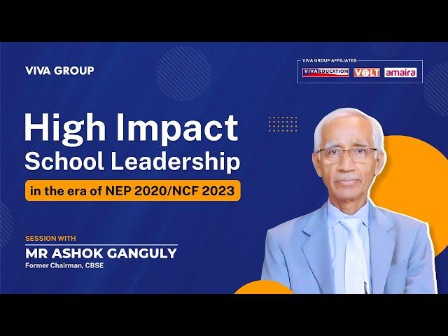 High Impact School Leadership in the Era of Nep 2020/ncf 2023 | With Ashok Ganguly