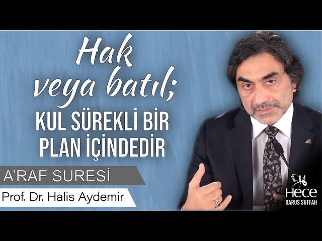 Hak veya batıl kul sürekli bir plan içindedir