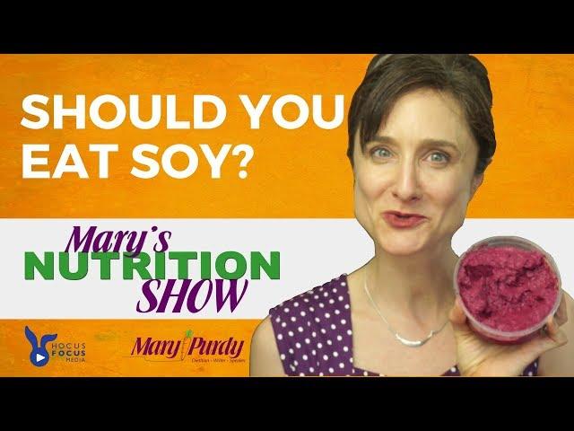 Should You Eat Soy? - 5 Things to Know - Mary's Nutrition Show SHORT