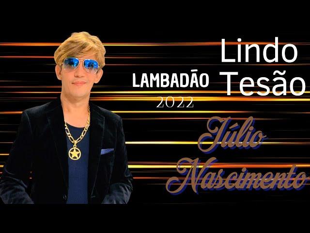 Júlio Nascimento | Lindo Tesão Lançamento | Pegada Lambadão 2022