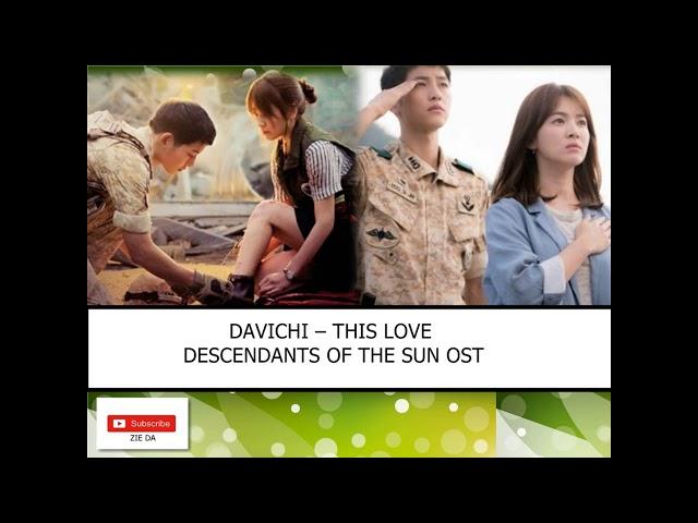 DAVICHI – THIS LOVE (이 사랑) DESCENDANTS OF THE SUN OST