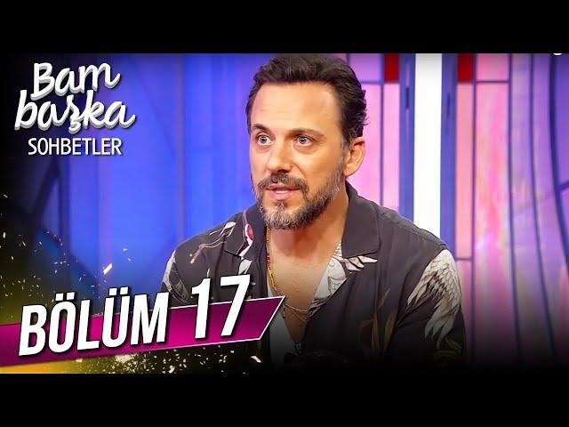 Bambaşka Sohbetler 17. Bölüm - Serkan Altunorak | @BambaskaSohbetler