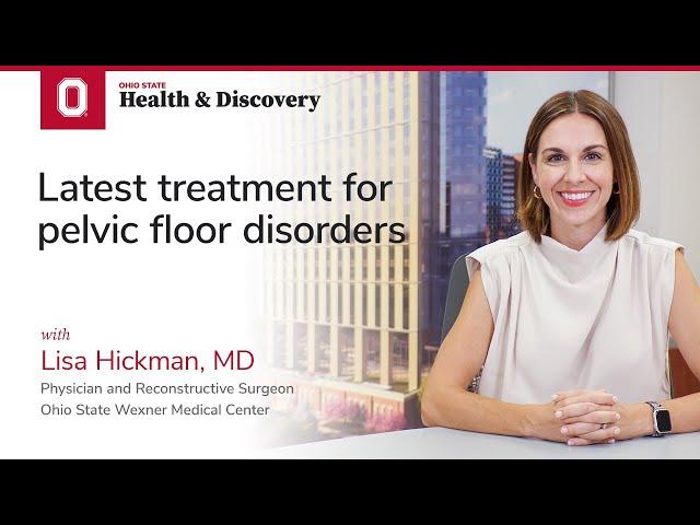 Latest treatment for pelvic floor disorders  | Ohio State Medical Center