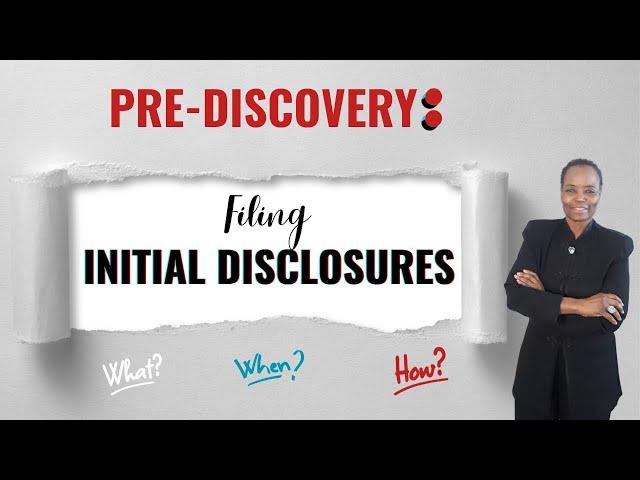 PLAINTIFF FILES THESE PRE DISCOVERY INITIAL DISCLOSURES. LEARN WHAT TO FILE. WHEN AND HOW TO FILE?