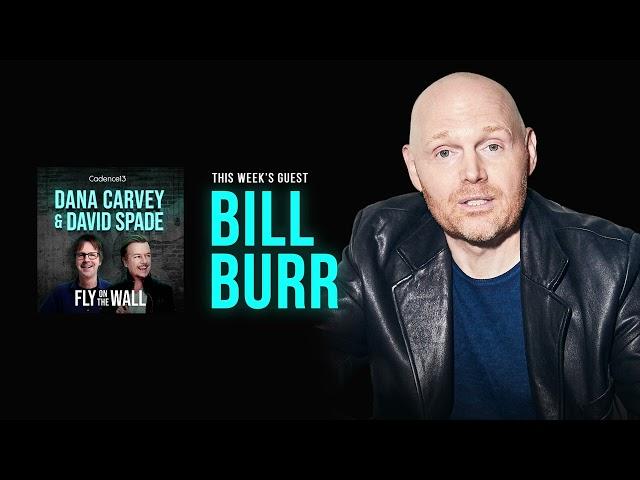 Bill Burr | Full Episode | Fly on the Wall with Dana Carvey and David Spade