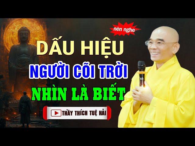 Dấu hiệu người Tái Sinh Từ Cõi Trời nhìn là biết _ Thầy Thích Tuệ Hải