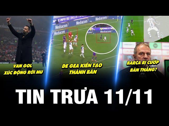 BẢN TIN TRƯA 11/11 | VAN GOL XÚC ĐỘNG RỜI MU, DE GEA KIẾN TẠO THÀNH BÀN, BARCA BỊ CƯỚP BÀN THẮNG?