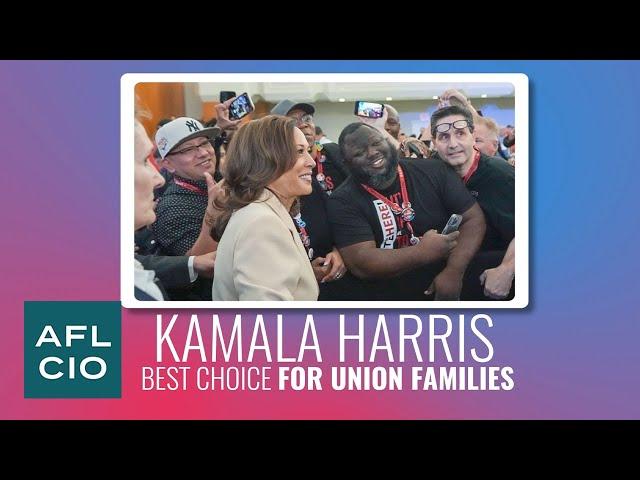 Kamala Harris has our backs | AFL-CIO Video