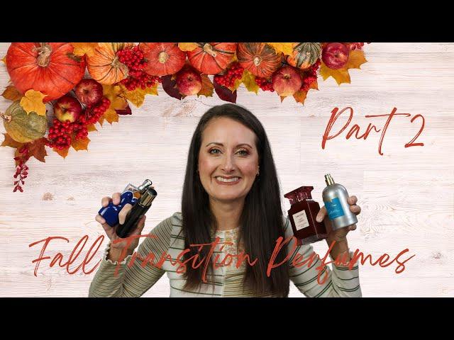 Fall Transition Perfumes Part 2 