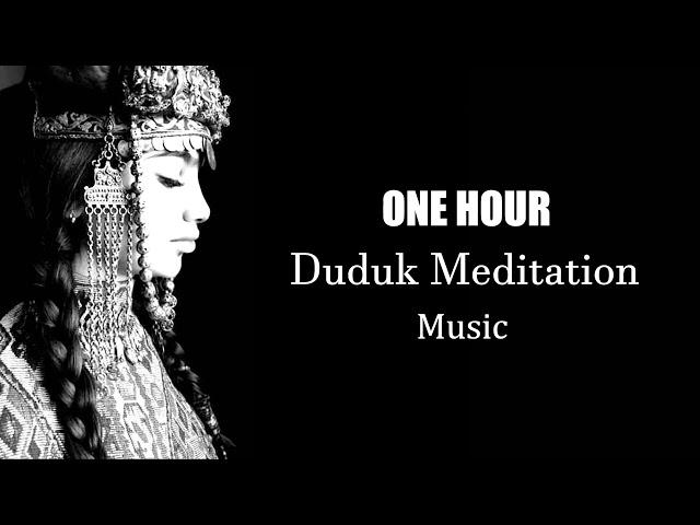 One Hour Duduk Meditation #duduk #meditationmusic #relaxingmusic