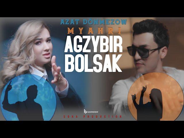 AZAT DÖNMEZOW & MYAHRI - AGZYBIR BOLSAK (Official Video 2024)