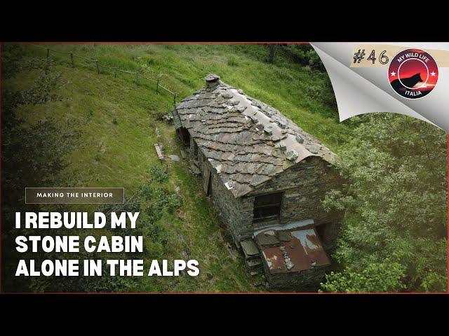 EP 46 | I Rebuild My Stone Cabin Alone In The Alps, Cozy Interior, Pantry And Tiny Toilet