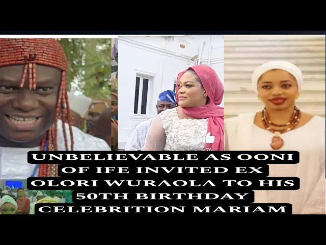 UNBELIEVABLE AS OONI OF IFE INVITED EX OLORI WURAOLA TO HIS 50TH BIRTHDAY CELEBRITION MARIAM SHÒCK.