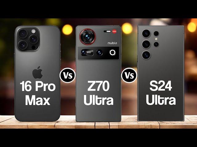 IPhone 16 Pro Max Vs Nubia Z70 Ultra Vs Samsung Galaxy S24 Ultra