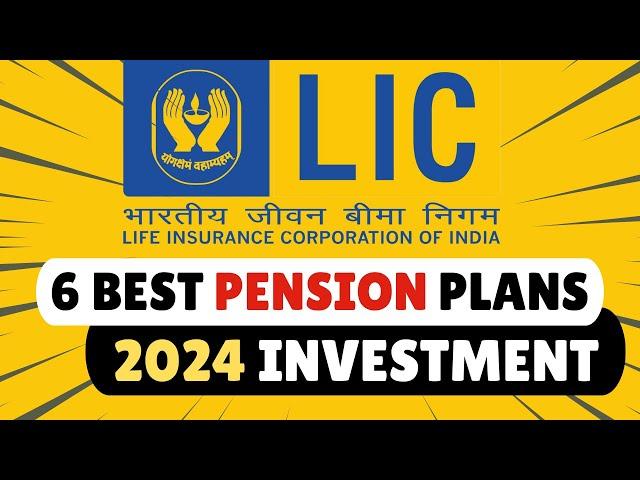 6 Best LIC PENSION PLANS For RETIREMENT In 2024 | Investment Plans!