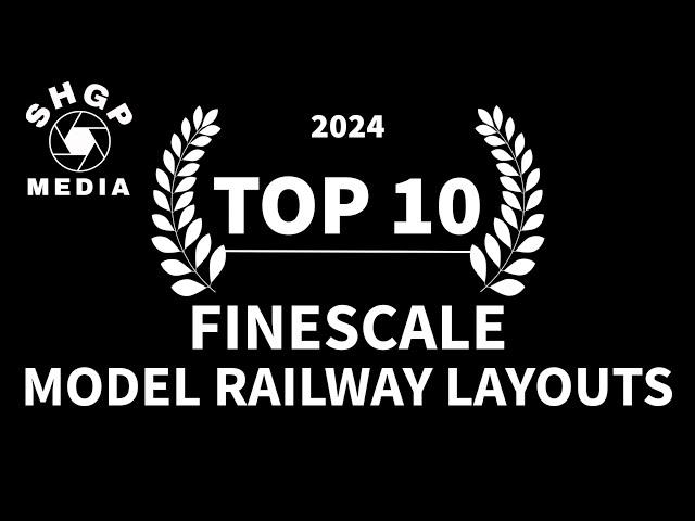 TOP 10 Finescale Model Railway Layouts 2024