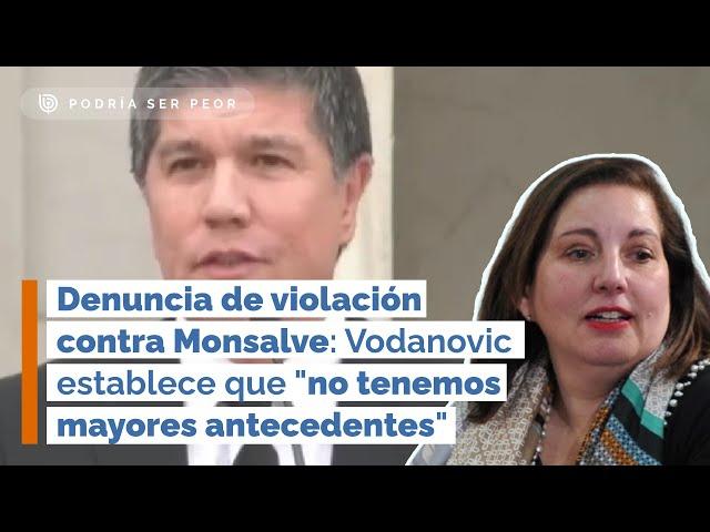 Denuncia de violación contra Monsalve: Vodanovic establece que "no tenemos mayores antecedentes"