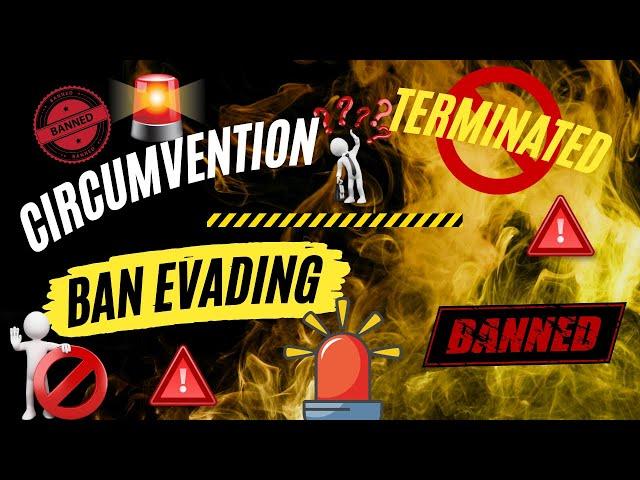 What exactly does Ban Evading and Circumvention mean??? 