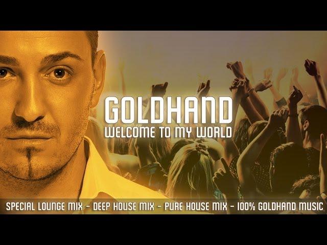 Goldhand - Welcome To My World (Special Best Of Mix 2014)