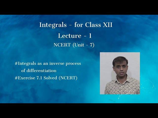 Integrals - Lecture 1 | Class 12 | NCERT | Exercise 7.1 Solved | CBSE | Mathematics for Class 12