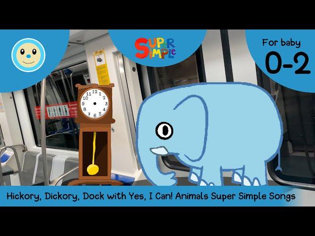 Hickory, Dickory, Dock with Yes, I Can! Animals Super Simple Songs ️ | Rhyme for Baby 0-2 