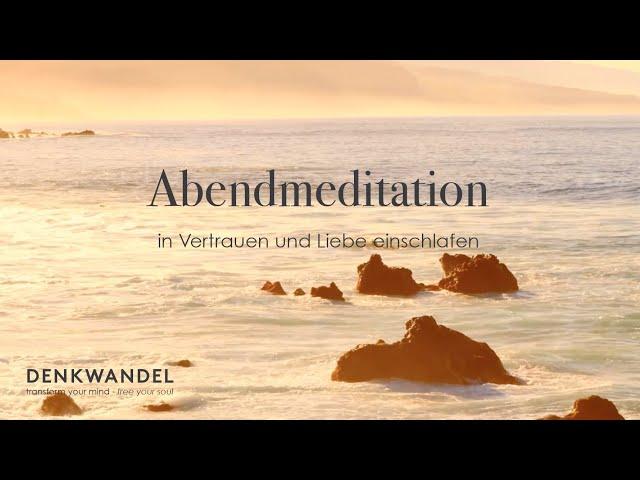 Abendmeditation: In Vertrauen und Liebe einschlafen.