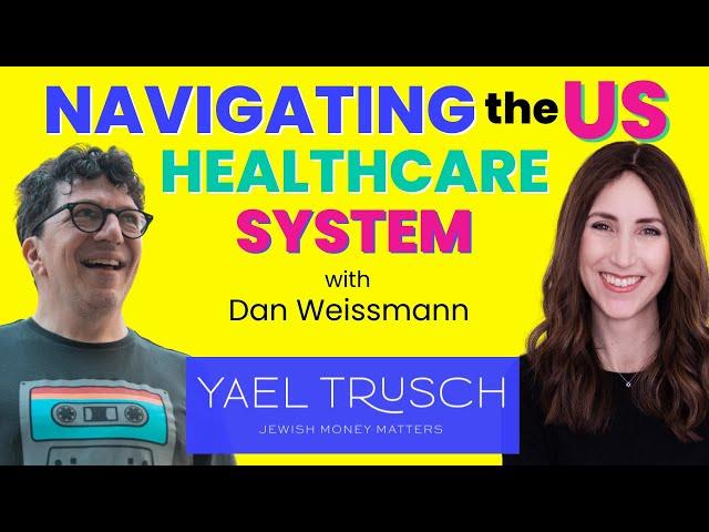 Navigating the US Healthcare System with Dan Weissmann on Jewish Money Matters Podcast