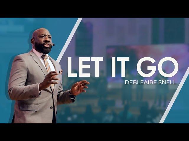 January 14, 2023, Pastor Debleaire Snell " Let It Go"  (Sermon Only)