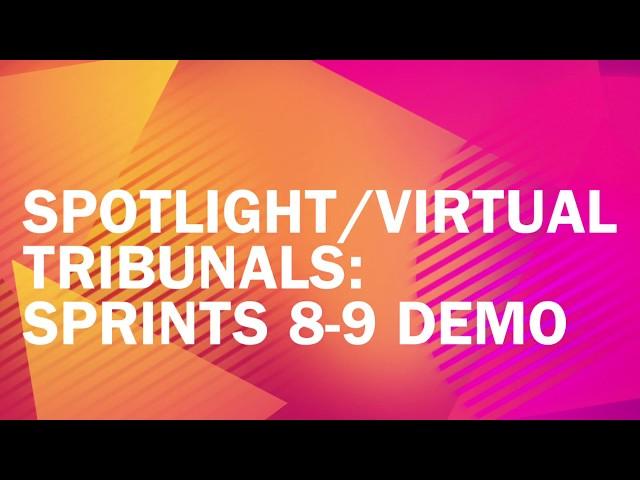 Spotlight/Virtual Tribunals Sprint 8-9 Demo