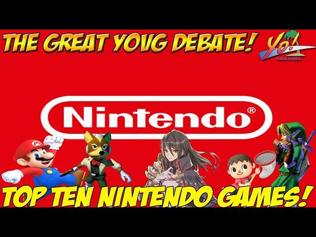 Top Ten Nintendo Games of All Time! The Great YoVideogames Debate!