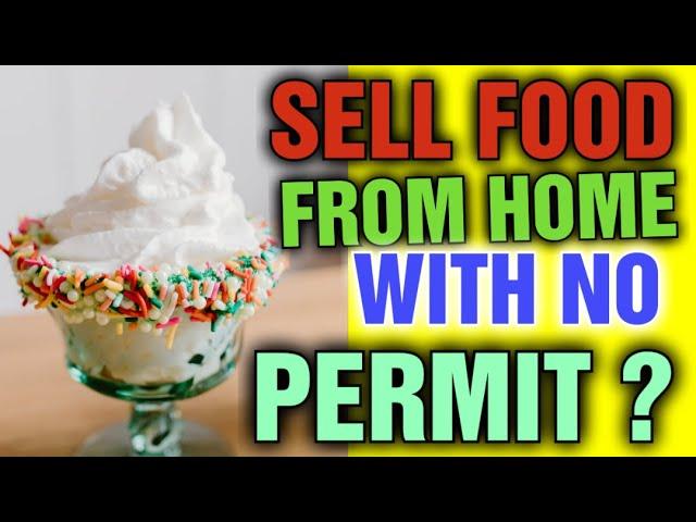 Is it legal to sell food you make at home [ Can I sell food from home without a permit]