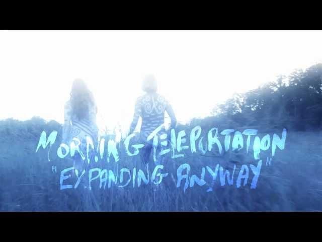 Morning Teleportation - "Expanding Anyway" (Official Music Video)