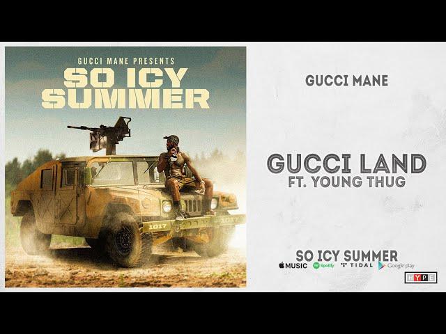 Gucci Mane - "Gucci Land" Ft. Young Thug (So Icy Summer)