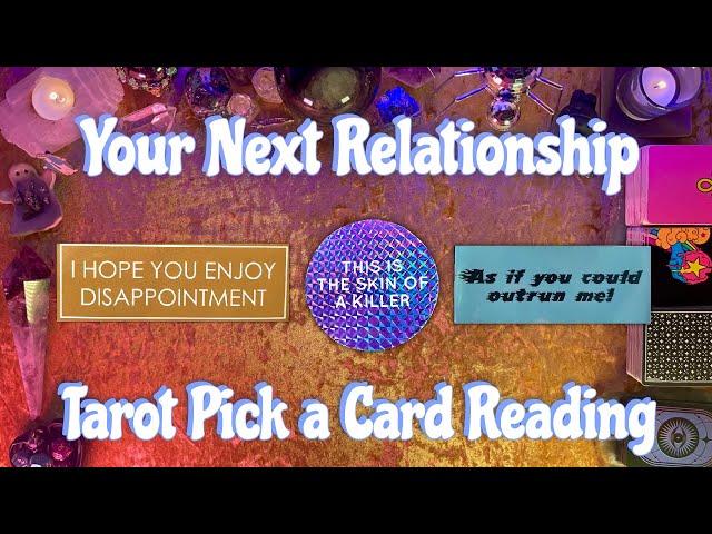 Your Next Relationship! Tarot Pick a Card Love Reading