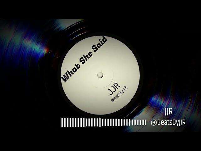 What She Said (Prod. By JJR )