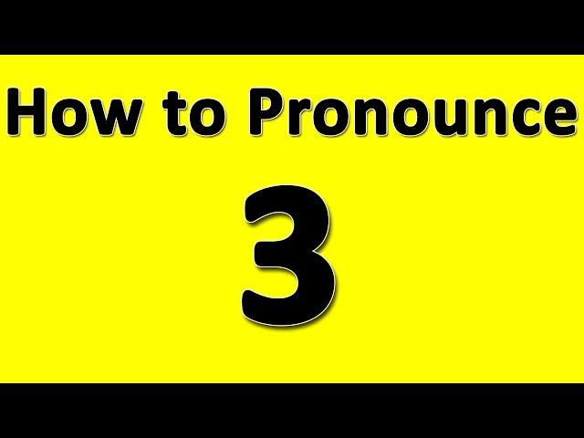 How to Pronounce 3