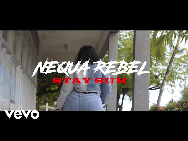 Nequa Rebel - Stay Suh (Official Video)