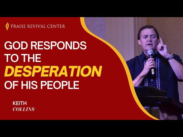 God Responds to the Desperation of His People | Keith Collins