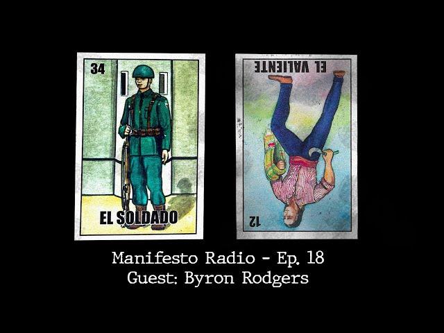 Manifesto Radio Ep18- Guest: Byron Rodgers